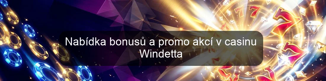 Nabídka bonusů a promo akcí v casinu Windetta Nabídka bonusů a promo akcí v casinu Windetta